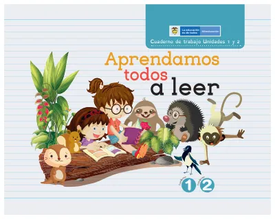 Lenguaje 1° Grado - Aprendamos Todos a Leer - Cuaderno de Trabajo Unidades 1 y 2 (MEN) PDF 1 Portada de Aprendamos Todos a Leer Cuaderno de Trabajo Unidades 1 y 2 Primero