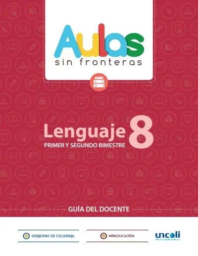 Lenguaje 8° Grado - Aulas Sin Fronteras - Volumen 1 (bimestres 1 - 2) - Guía del Docente (MEN) PDF 1 Portada de Aulas Sin Fronteras Lenguaje Grado 8 – Volumen 1 (bimestres 1-2) – Guía del docente