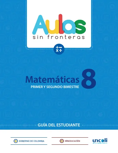 Matemáticas 8° Grado - Aulas Sin Fronteras - Volumen 1 (bimestres 1 - 2) - Guía del Estudiante (MEN) PDF 1 Portada de Aulas Sin Fronteras Matemáticas Grado 8 – Volumen 1 (bimestres 1-2) – Guía del estudiante